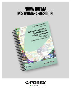 Nowa rewizja normy IPC/WHMA-A-620 o oznaczeniu porządkowym „D” jest już dostępna w języku polskim.Nowa rewizja normy IPC/WHMA-A-620 o oznaczeniu porządkowym „D” jest już dostępna w języku polskim.