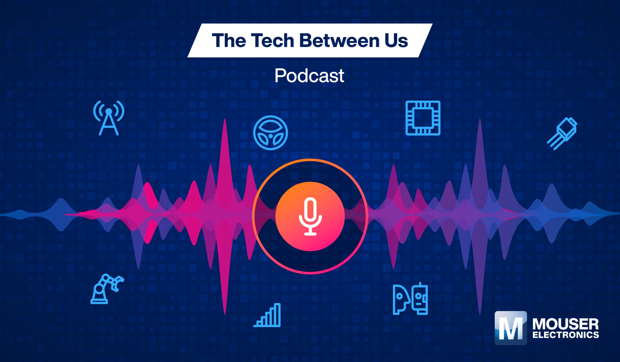 Posłuchaj, co nowego w technologii w podkaście Mouser Electronics Tech Between Us