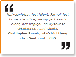 Najważniejszy jest klient. Farnell jest firmą, dla której ważny jest każdy klient, bez względu na wysokość składanego zamówienia. W Farnell najważniejszy jest klient