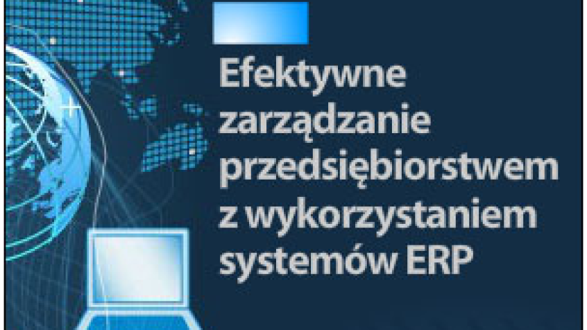 Efektywne zarządzanie przedsiębiorstwem z wykorzystaniem systemów ERP